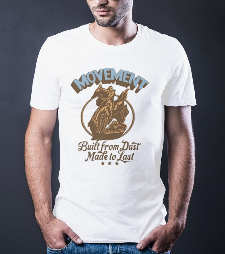 Movement Built From Dust Made To Last Cowboy Rider Retro Style T-Shirt