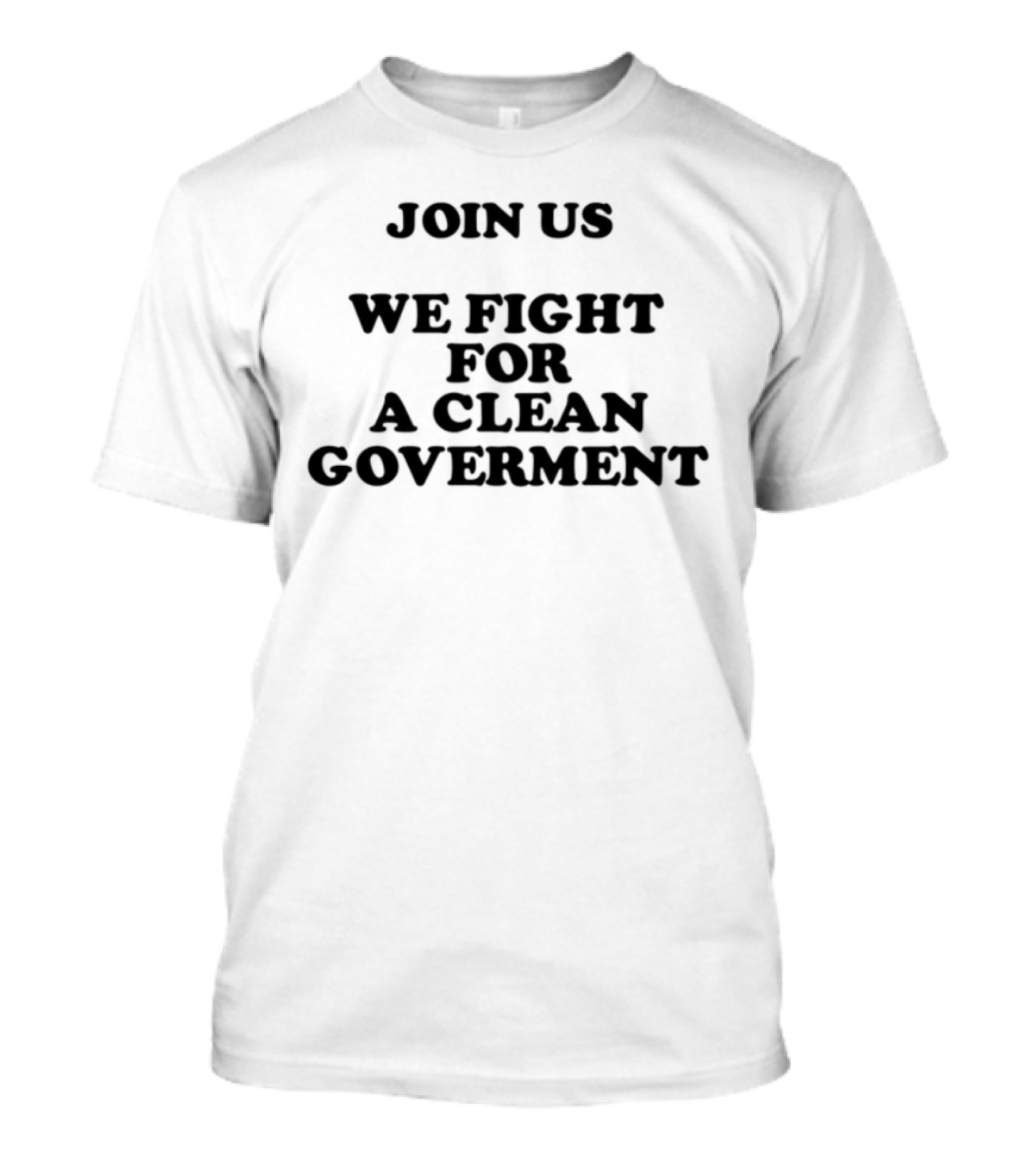 Join Us We Fight For A Clean Government United Movement T-Shirt