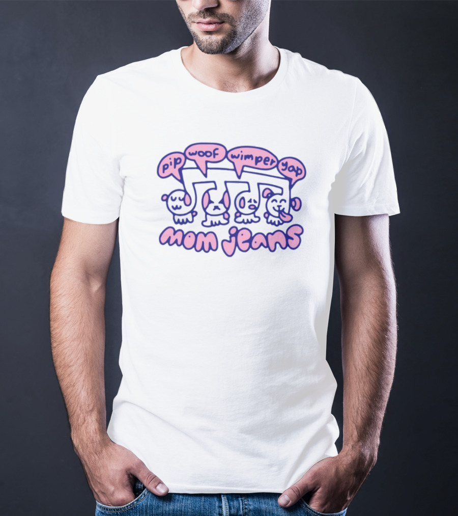 Mom Jeans Pip Woof Wimper Yap Puppy Tour Music T-Shirt