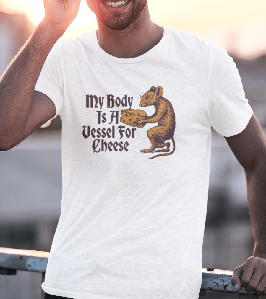 My Body Is A Vessel For Cheese Mouse Holding Cheese Illustration T-Shirt
