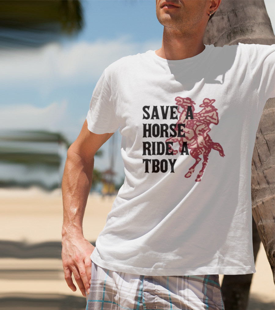 Save Horse Ride A Tboy Cowboy Text And Image T-Shirt