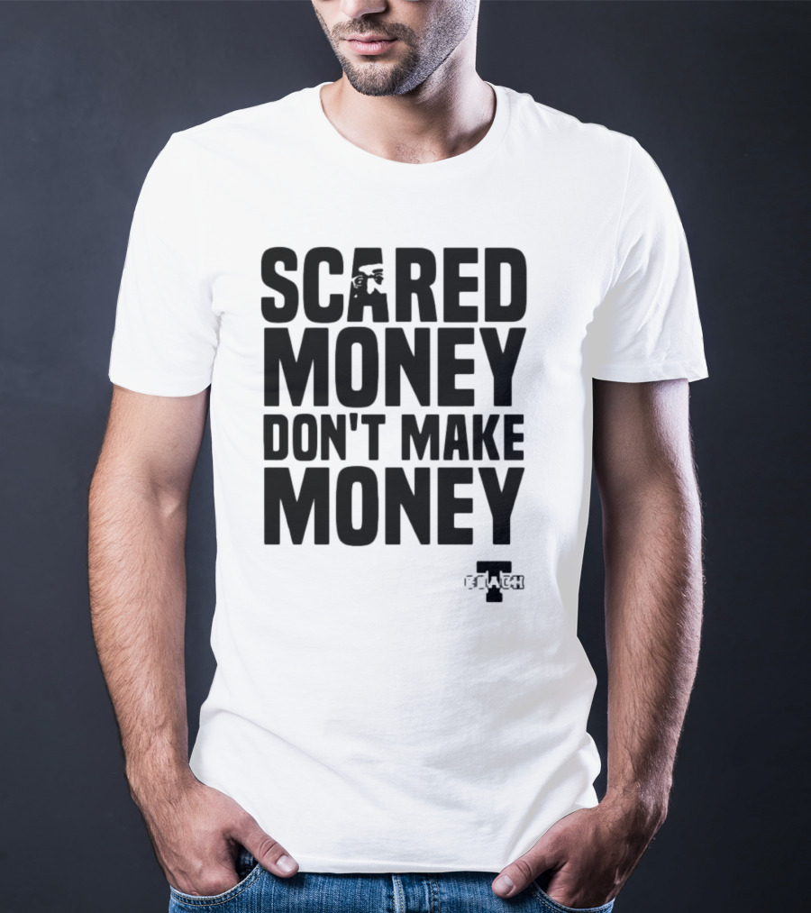 Scared Money Don't Make Money Motivational Hustle Phrase OVERTIME Collection T-Shirt
