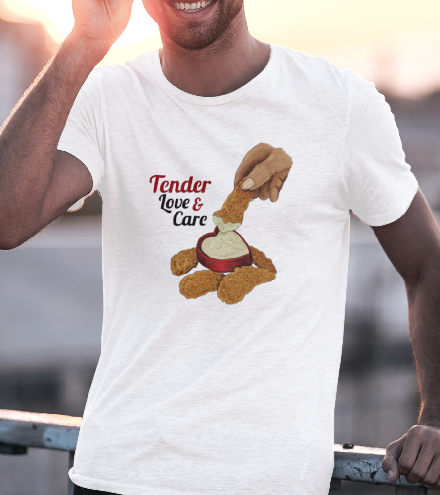 Tender Love And Care Chicken Tenders Heart-Shaped Sauce T-Shirt