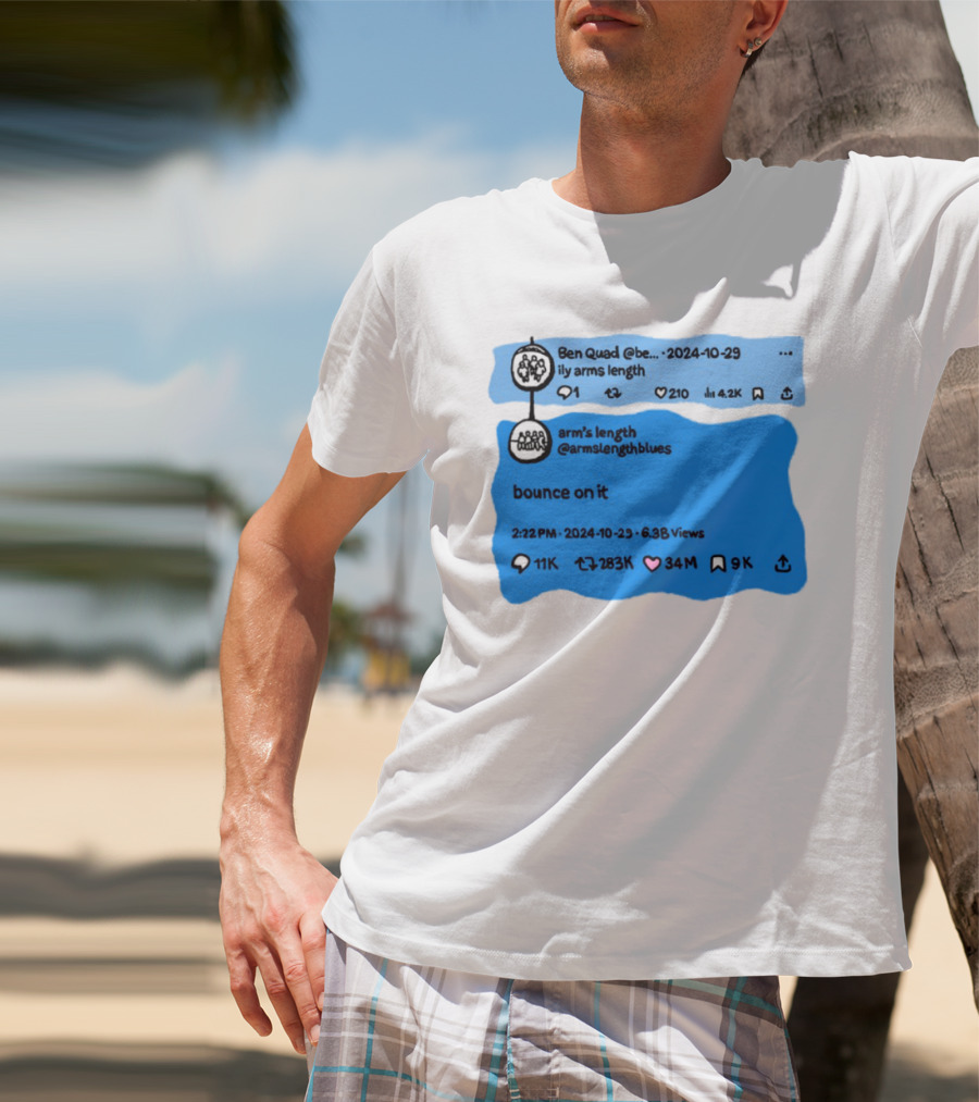 Ben Quad Arm's Length Bounce On It Tweet Viral 2024 T-Shirt
