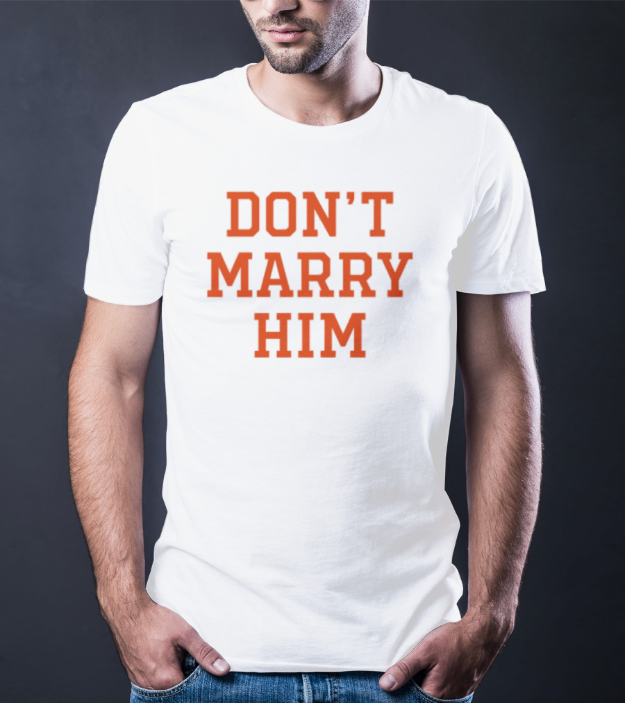 Don't Marry Him Bold Statement Red Text T-Shirt