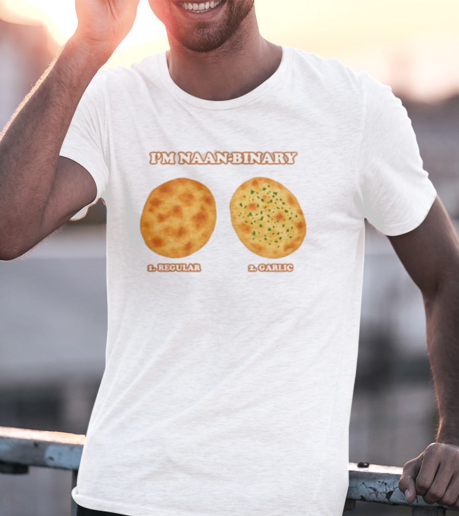 I'm Naan Binary Regular Garlic Naan Puns T-Shirt
