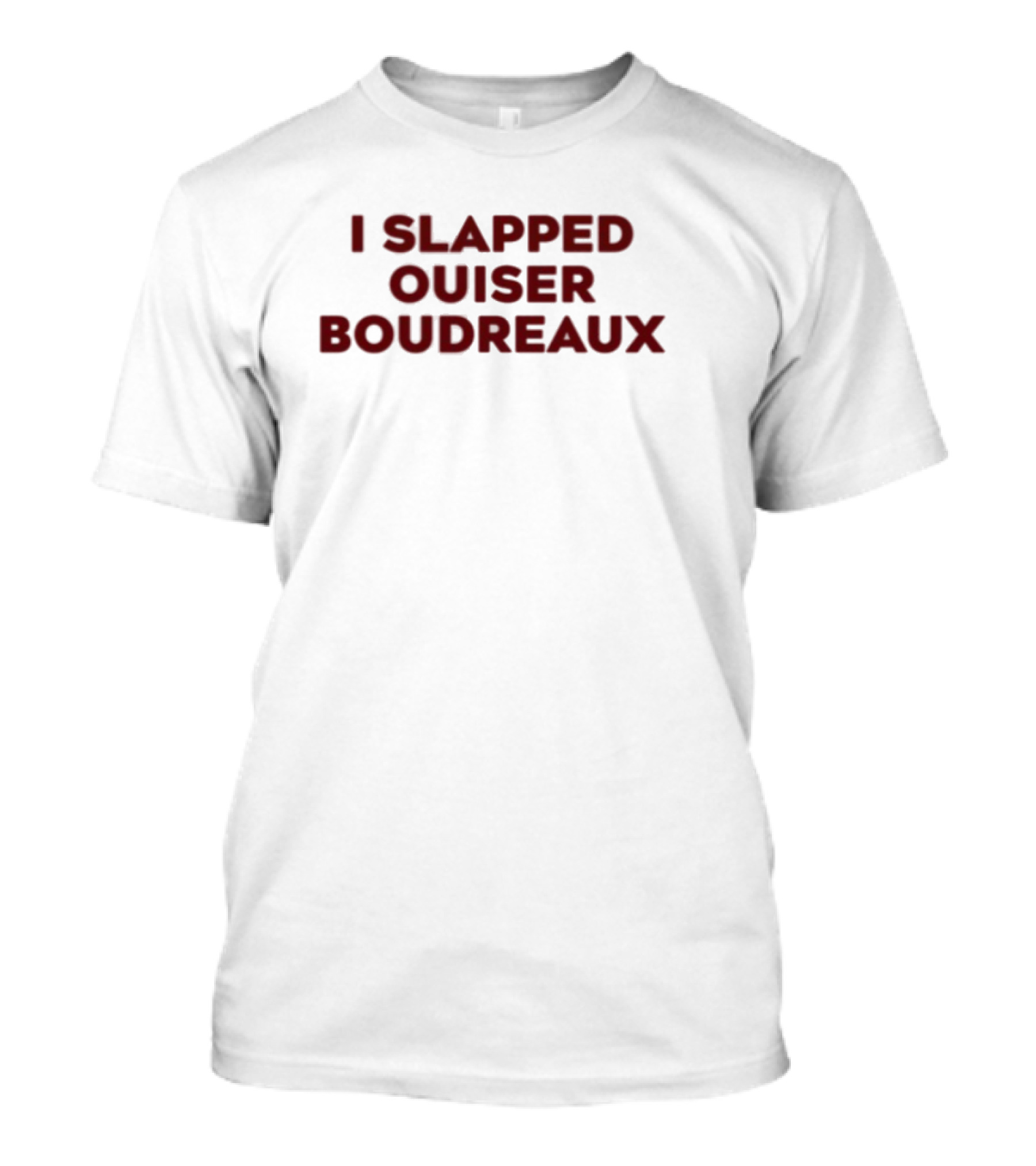 Matthew Bounds I Slapped Ouiser Boudreaux T-Shirt