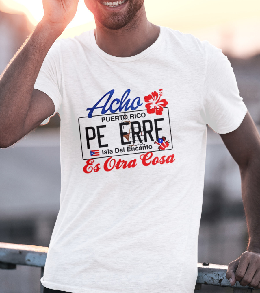 Acho Puerto Rico Es Otra Cosa Bad Bunny Hibiscus Flag Peer's Iconic Style T-Shirt
