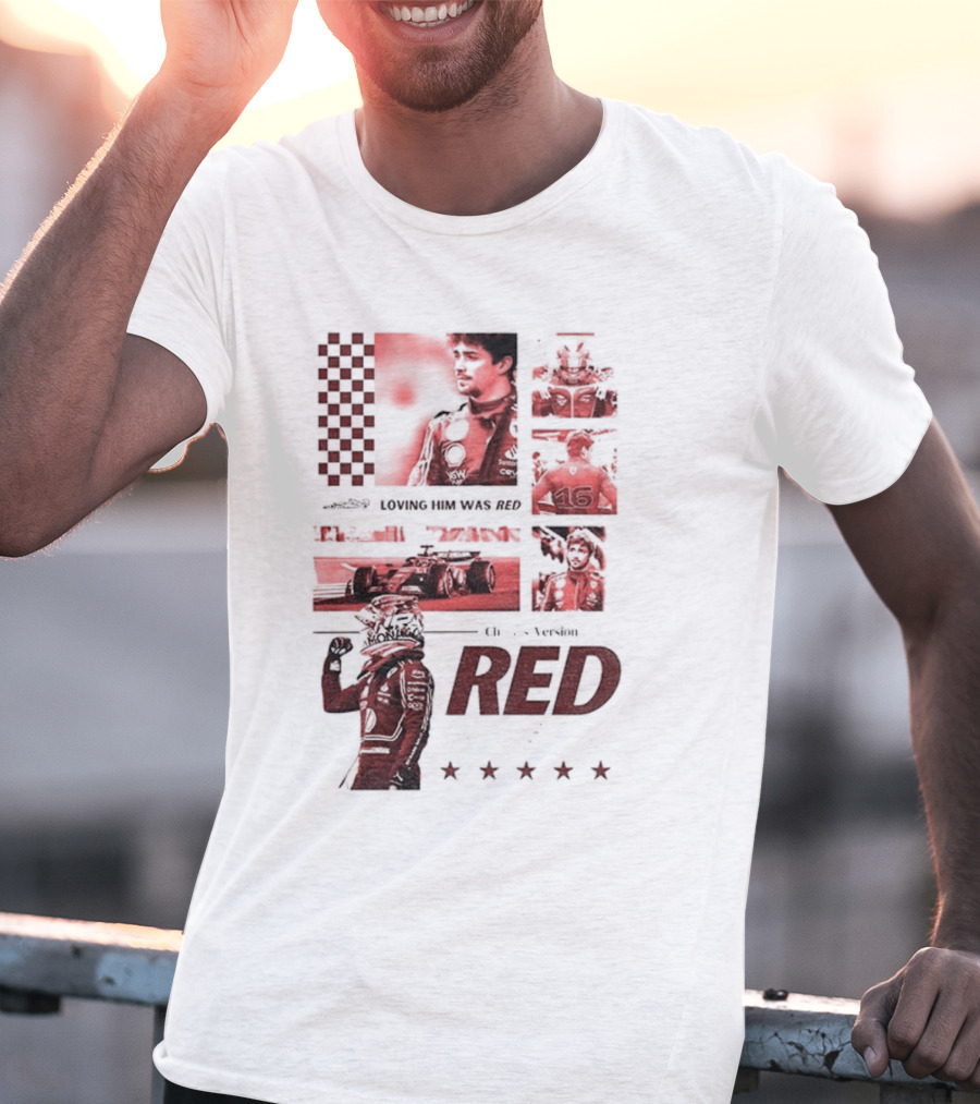 Charles Leclerc Ferrari Racing Formula 1 Fan Motorsport Loving Him Was Red T-Shirt