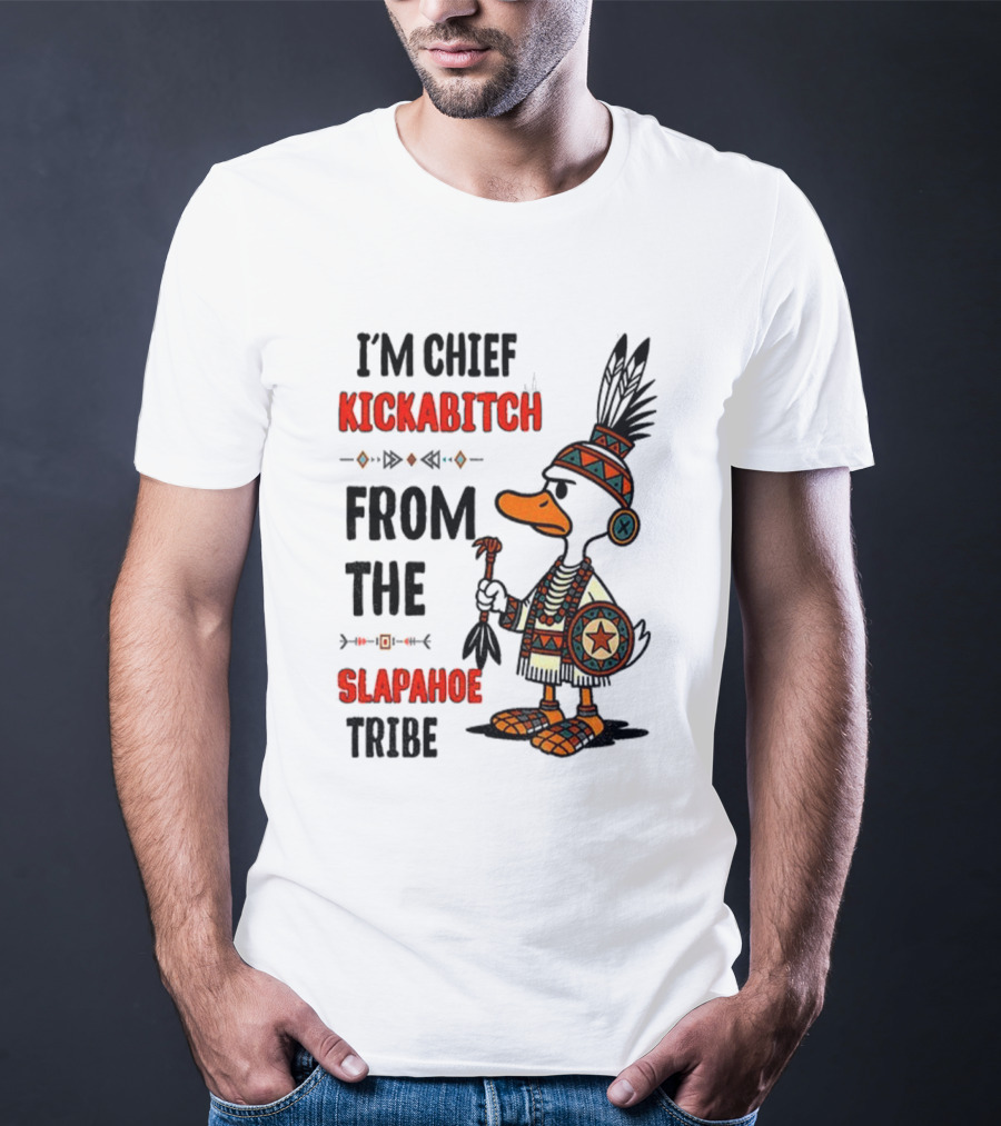Goose Native Chief Kickabitch Slapahoe Tribe T-Shirt