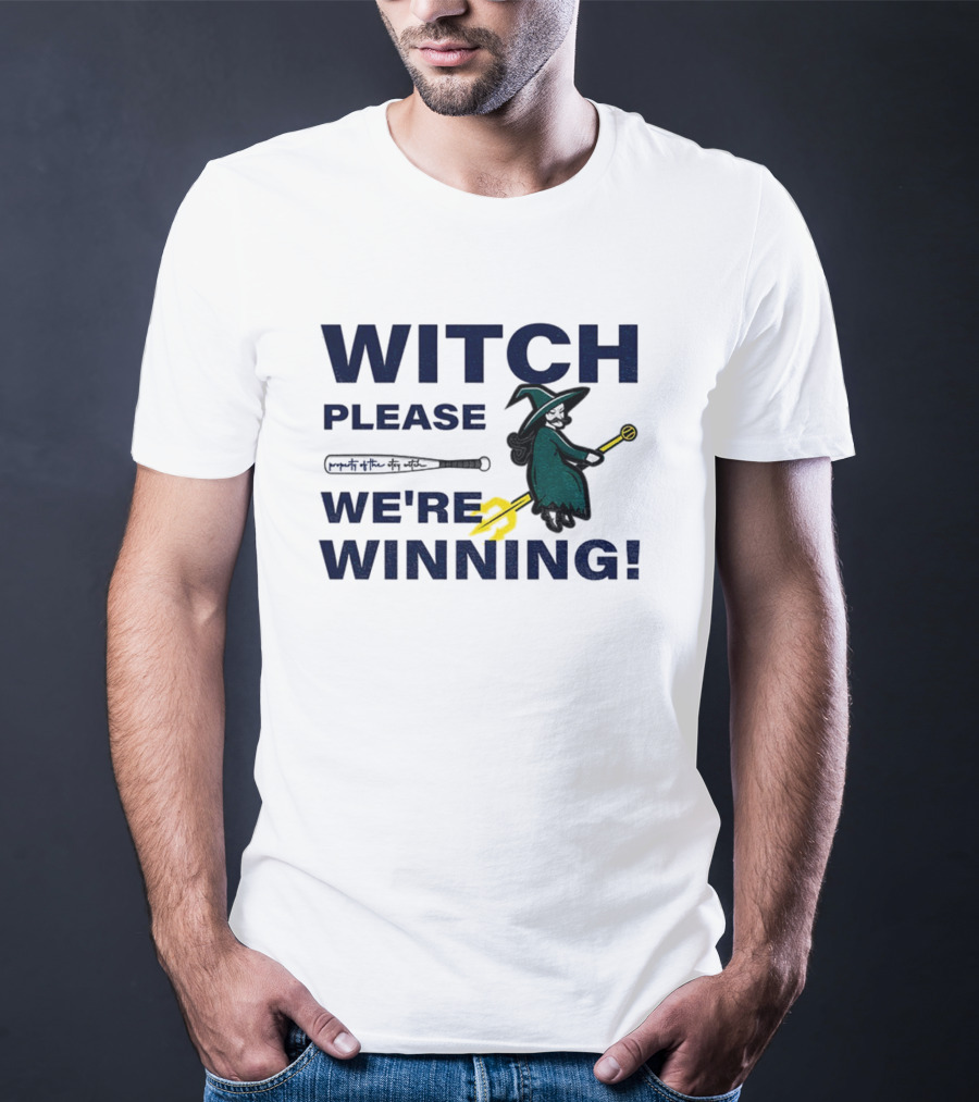 Seattle Mariners Witch Please We're Winning Funny Baseball MLB T-Shirt