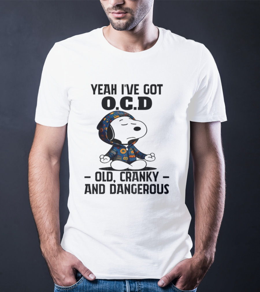 Snoopy Yeah I’ve Got OCD Old Cranky And Dangerous Peanuts Character T-Shirt