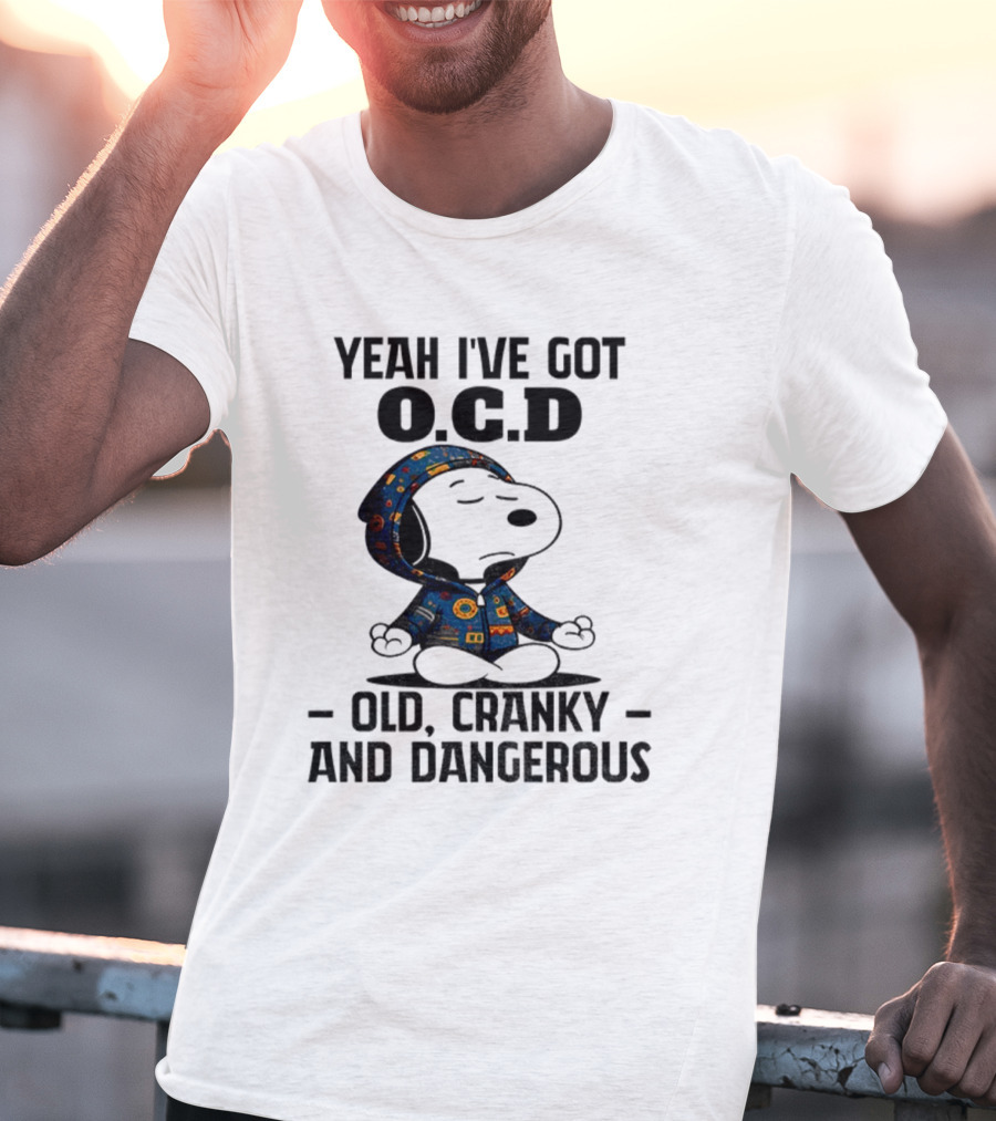 Snoopy Yeah I’ve Got OCD Old Cranky And Dangerous Peanuts Character T-Shirt