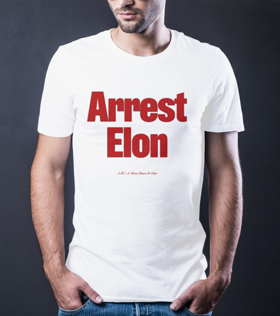 Arrest Elon Future Is Color T-Shirt