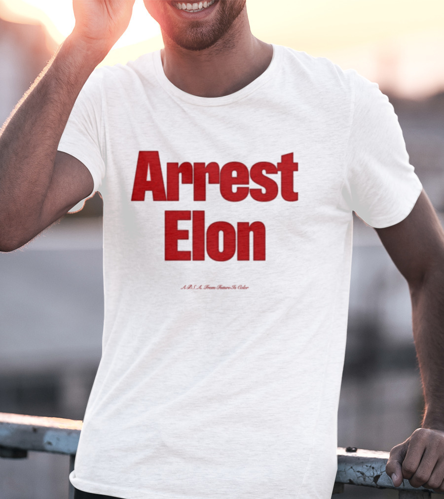 Arrest Elon Future Is Color T-Shirt