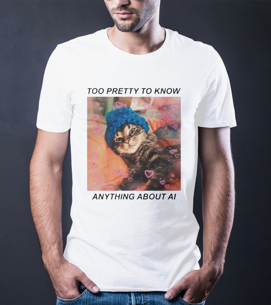 Too Pretty To Know Anything About AI Cat In Blue Hat Surrounded By Hearts T-Shirt