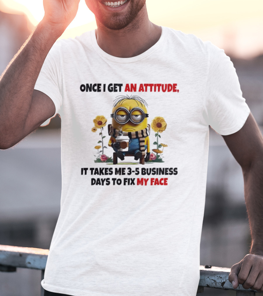 Minion Attitude 3-5 Business Days Fix Face T-Shirt