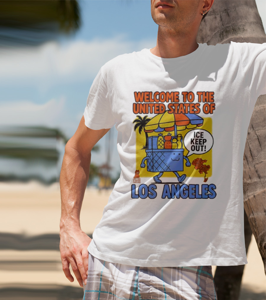 Welcome To The United States Of Los Angeles Keep Out ICE Vendor Cart Icons Palm Trees T-Shirt