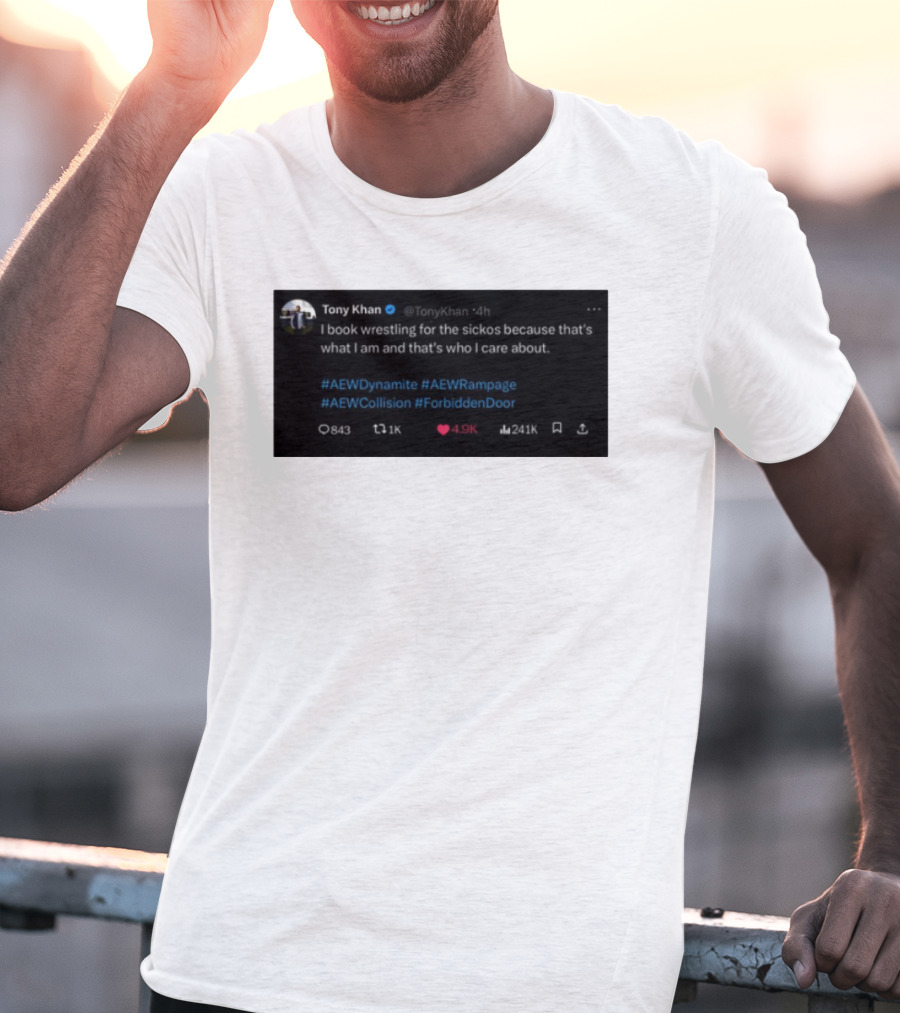 Tony Khan I Book Wrestling For The Sickos AEW Dynamite Rampage Collision Forbidden Door T-Shirt