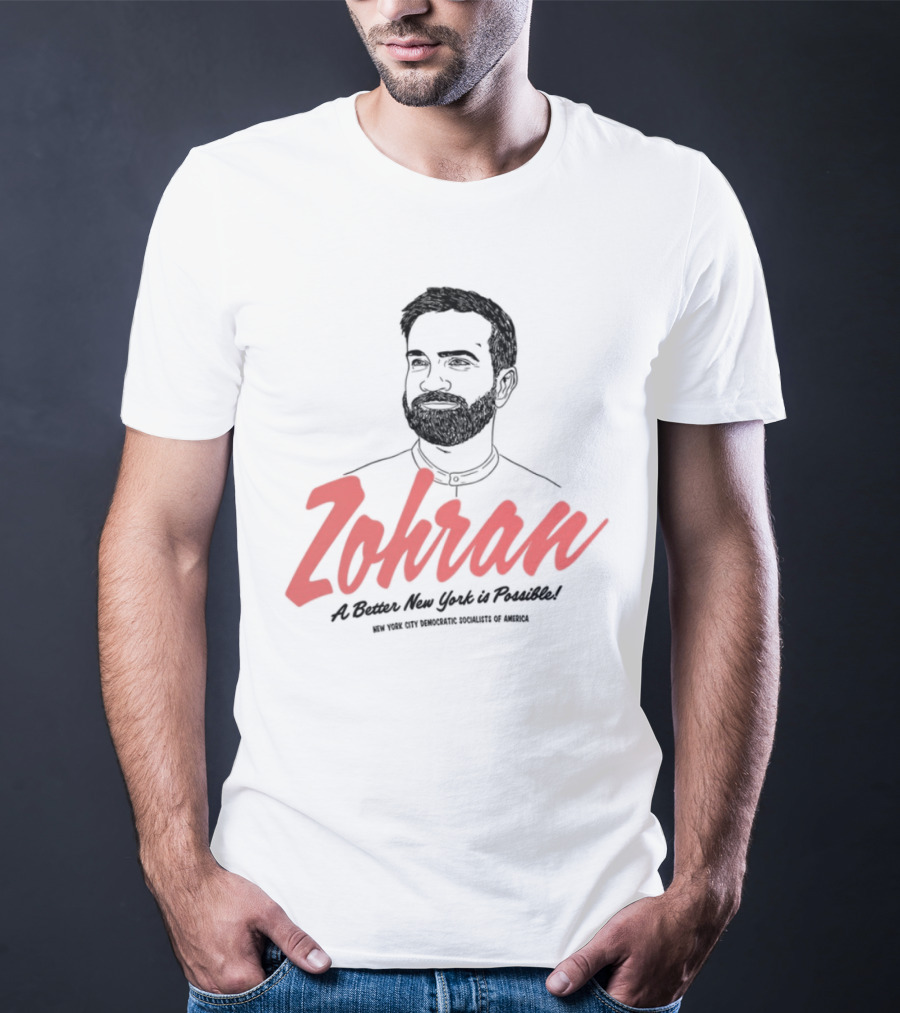 Zohran A Better New York Is Possible New York City Democratic Socialists Of America T-Shirt