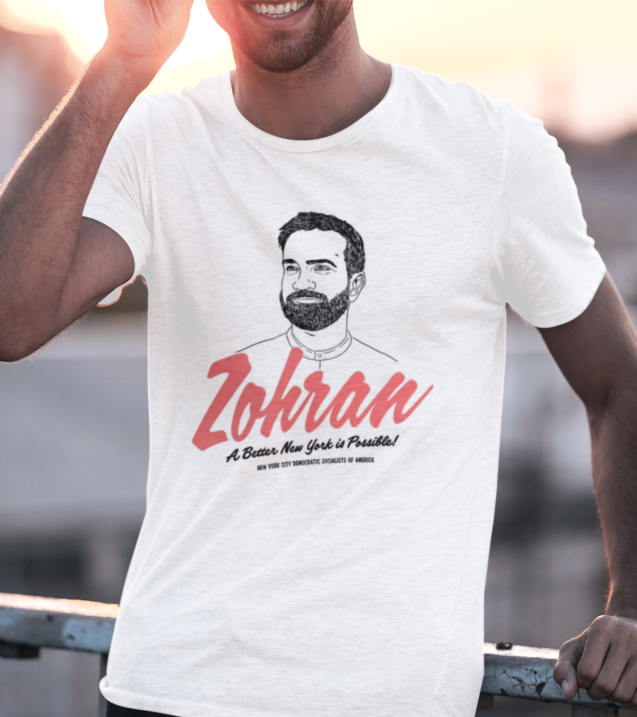 Zohran A Better New York Is Possible New York City Democratic Socialists Of America T-Shirt