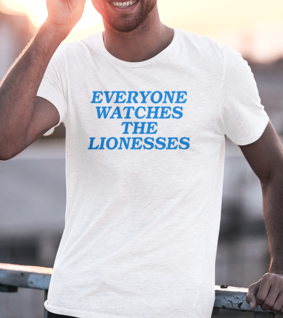 Everyone Es The Lionesses Football Team Supporters Trend T-Shirt