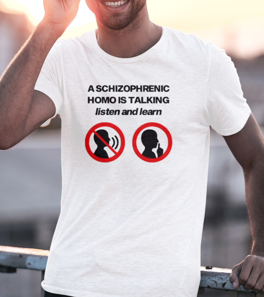 A Schizophrenic Homo Is Talking Listen And Learn LGBT Symbolism T-Shirt