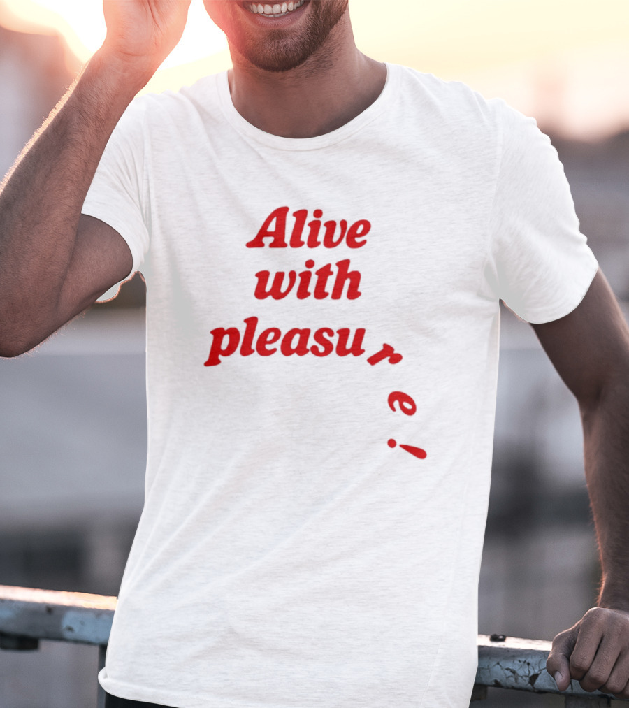 Alive With Pleasure Red Text T-Shirt