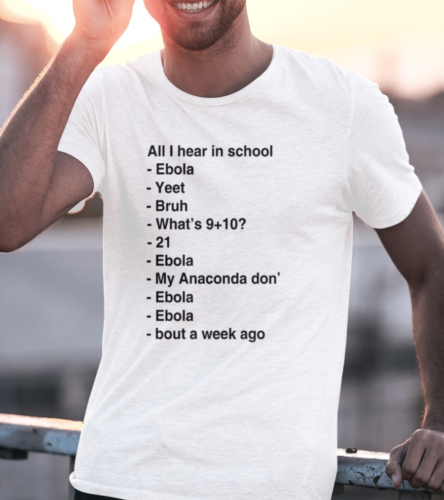 All I Hear In School Ebola Yeet Bruh VSCO Hydro Flask Sksksk And I Oop Basic Vibe Check Mood Tea Thirsty Be Gone T-Shirt