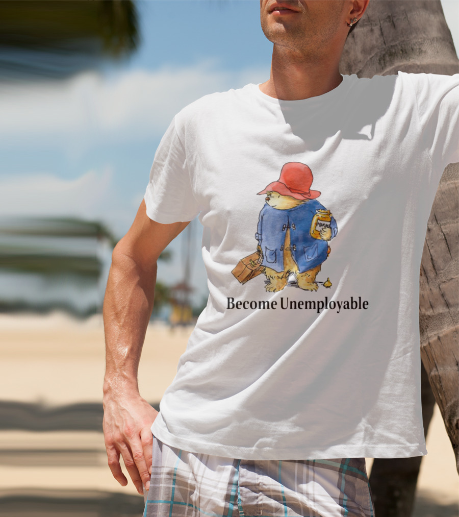 Become Unemployable Bear With Red Hat And Marmalade Jar T-Shirt