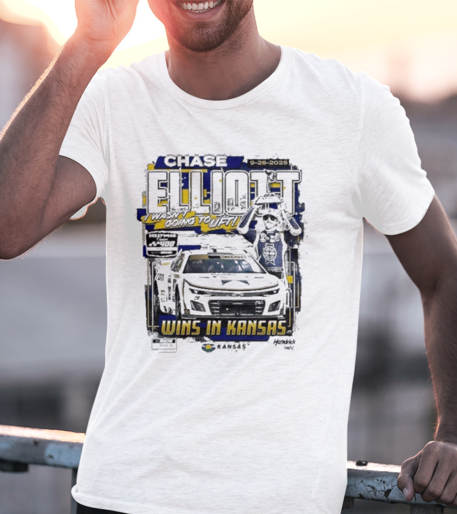 Chase Elliott Wins In Kansas 9-28-2025 I Wasn't Going To Lift 2025 Hollywood Casino 400 Race Winner NASCAR T-Shirt