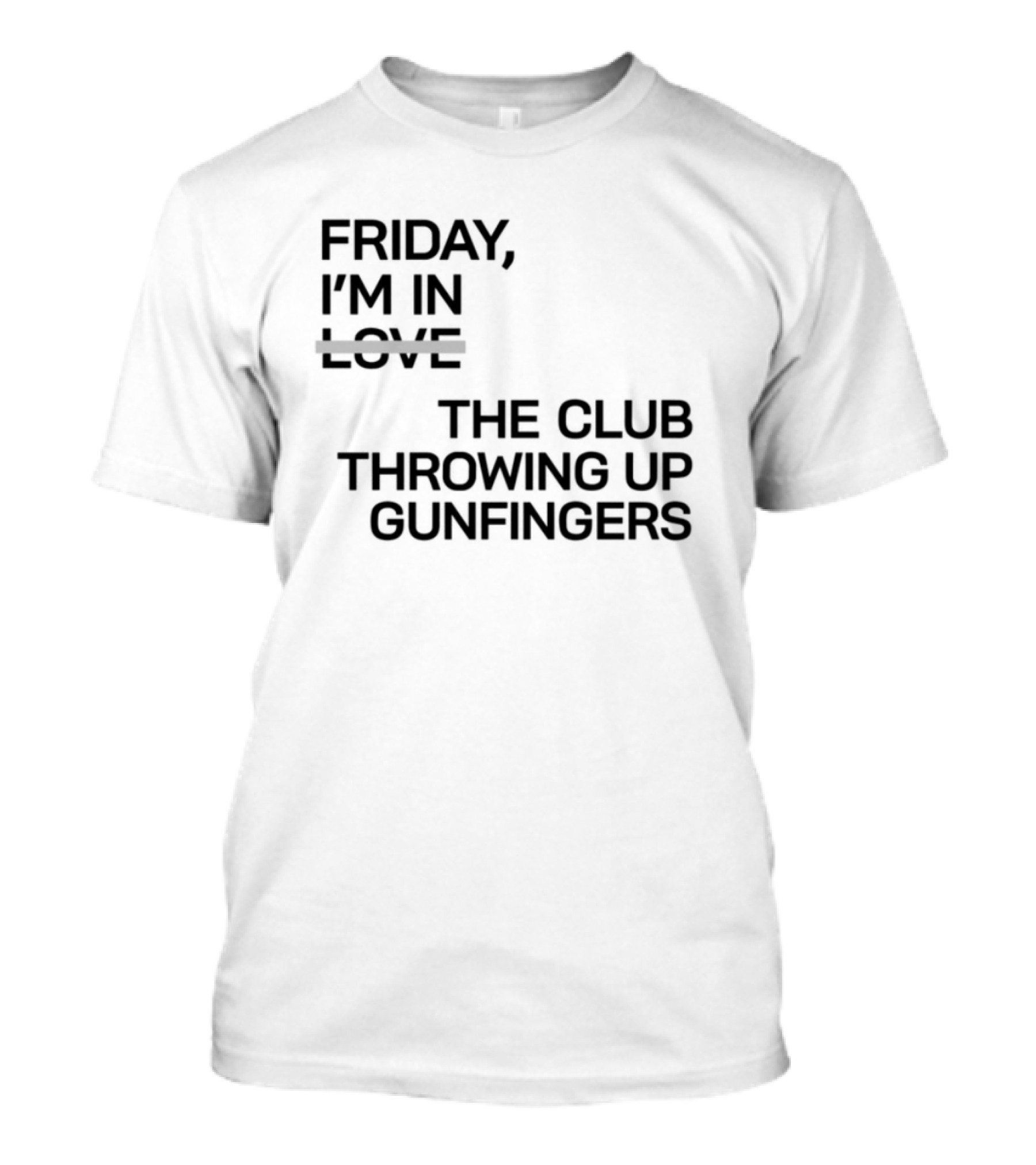 Friday I'm In Love The Club Throwing Up Gunfingers T-Shirt