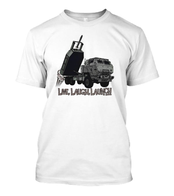 Himars Live Laugh Launch Rocket Vehicle T-Shirt