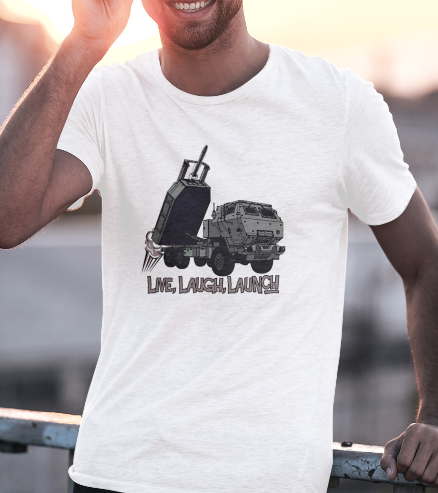 Himars Live Laugh Launch Rocket Vehicle T-Shirt