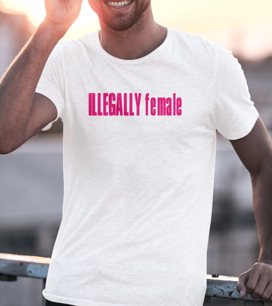 Illegally Female Bold Pink Empowerment Statement T-Shirt
