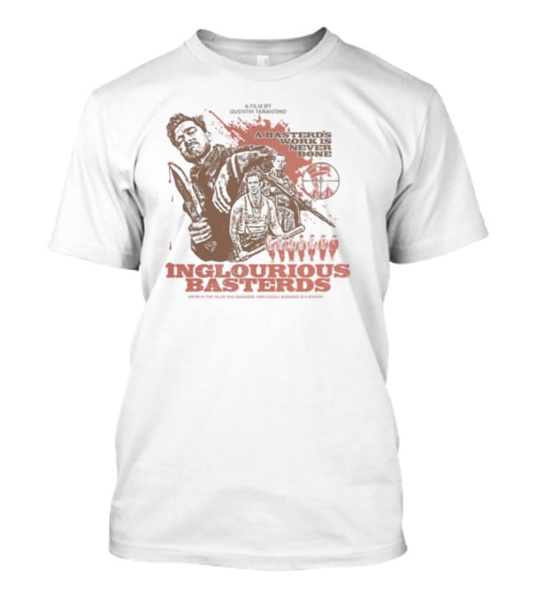 Inglourious Basterds A Basterds Work Is Never Done Tarantino Cult Movie Tribute T-Shirt