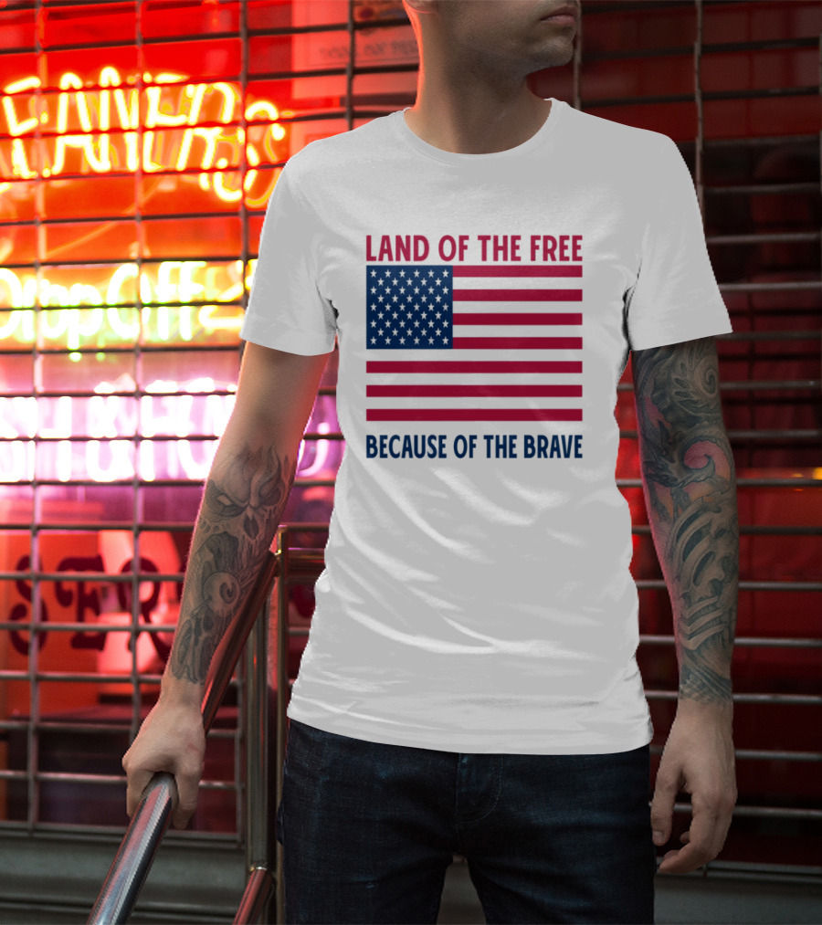 Land Of The Free Because Of The Brave American Flag Tribute T-Shirt