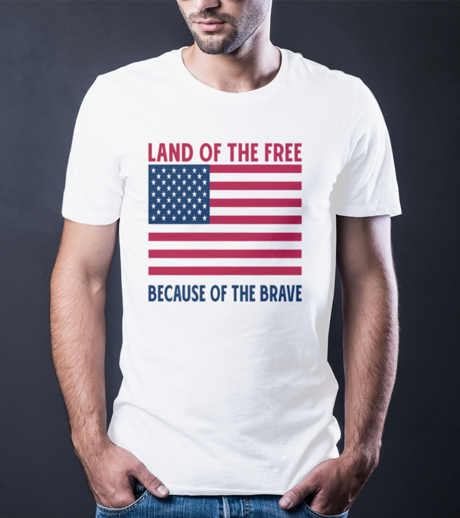 Land Of The Free Because Of The Brave American Flag Tribute T-Shirt