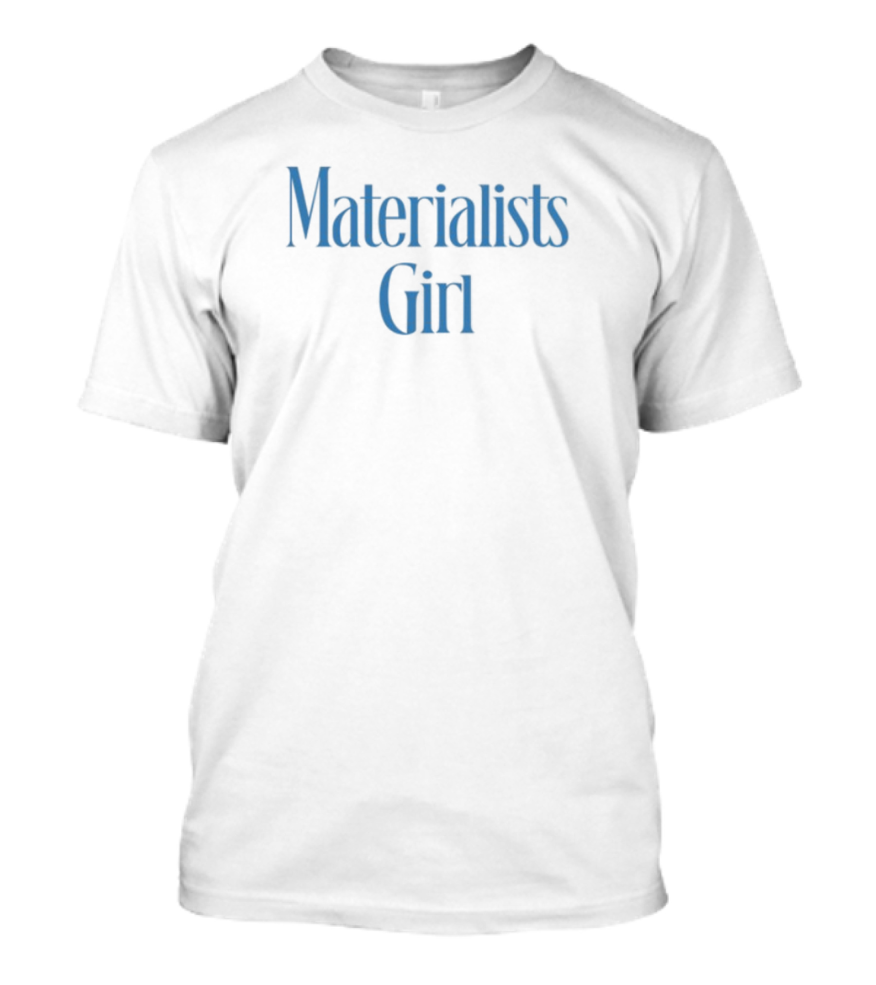 Materialists Girl Blue Text Fashion Aesthetic T-Shirt