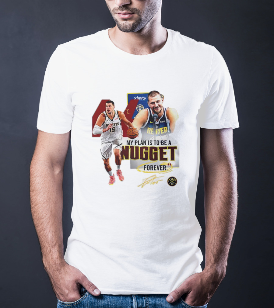Nikola Jokic Denver Nuggets NBA My Plan Is To Be A Nugget Forever T-Shirt