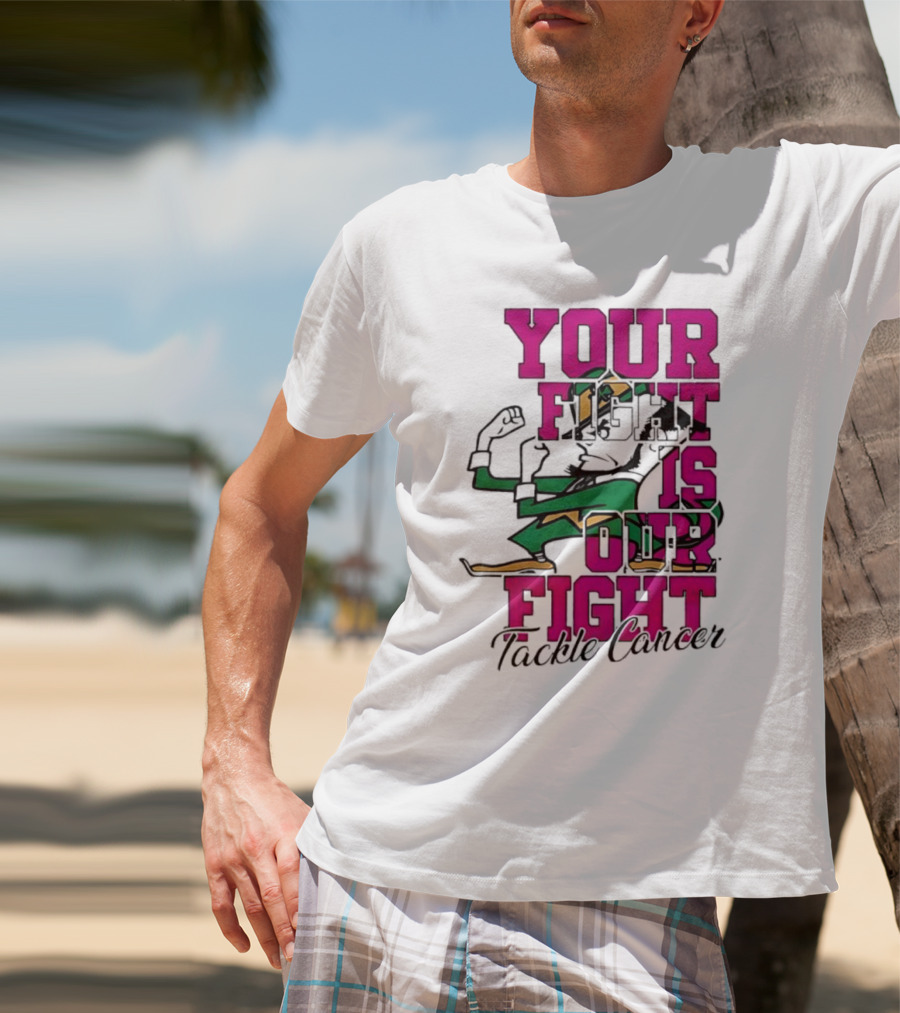 Notre Dame Fighting Irish Mascot Your Fight Is Our Fight Tackle Cancer T-Shirt