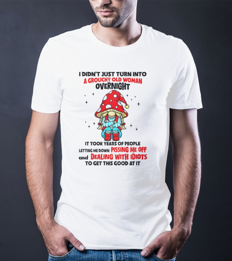 Grouchy Old Woman Funny Gnome Dealing With Idiots T-Shirt
