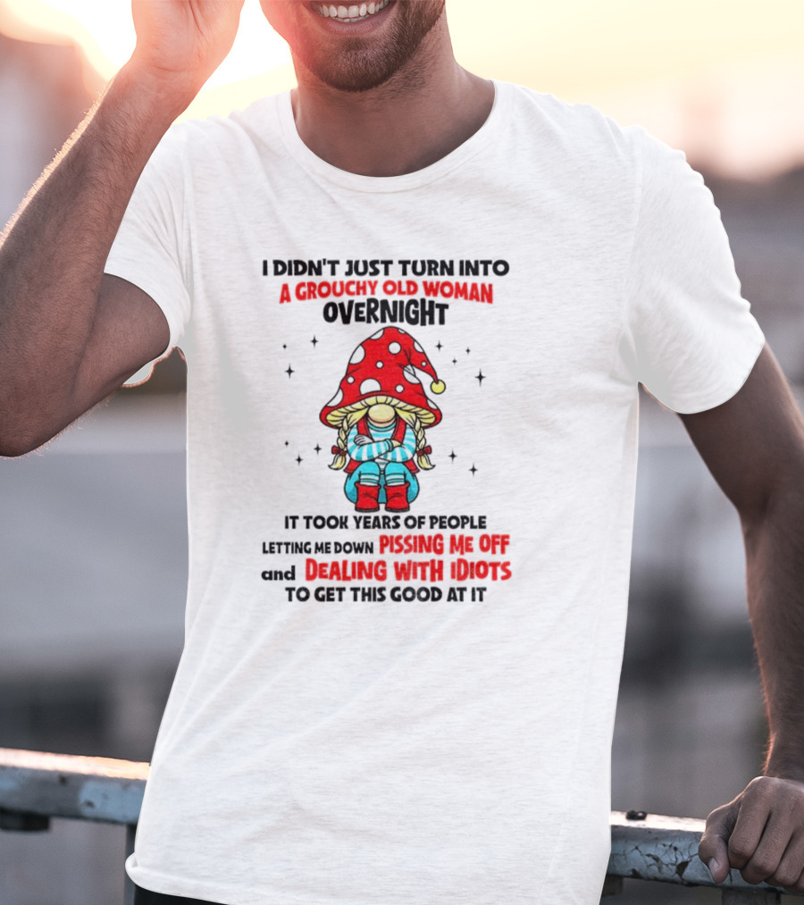 Grouchy Old Woman Funny Gnome Dealing With Idiots T-Shirt