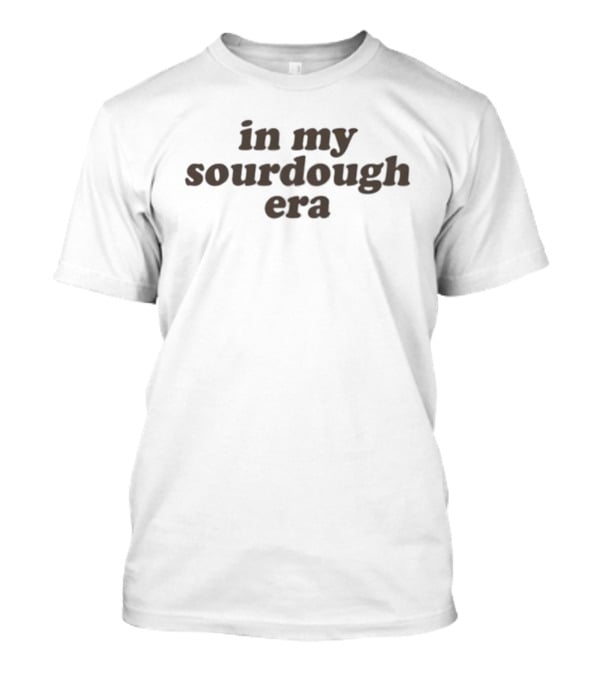 Target In My Sourdough Era Brown Text Trendy Statement T-Shirt