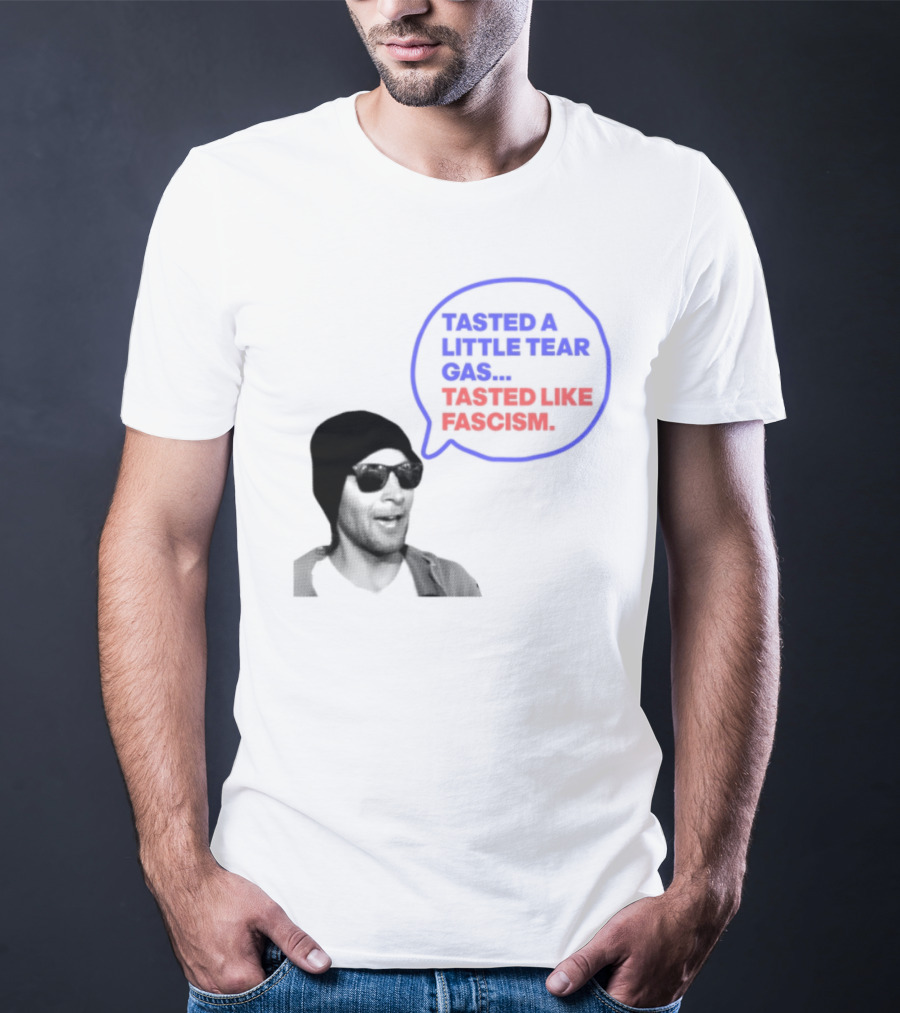 Tasted A Little Tear Gas Tasted Like Fascism Speech Bubble Design T-Shirt
