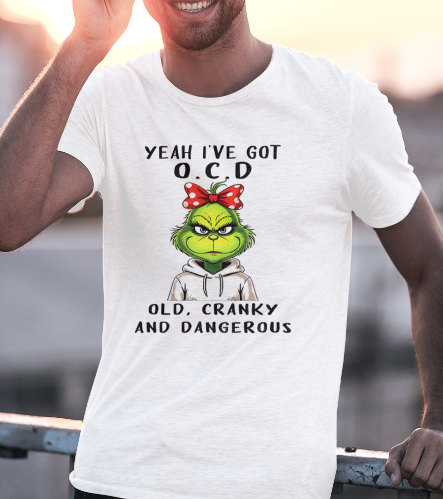 The Grinch Yeah I've Got O.C.D Old Cranky And Dangerous Red Bow T-Shirt