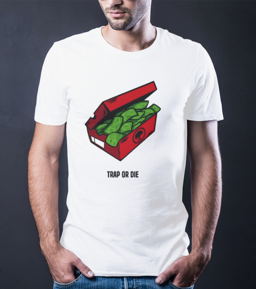 Trap Or Die Shoe Box Money Cash Stack T-Shirt