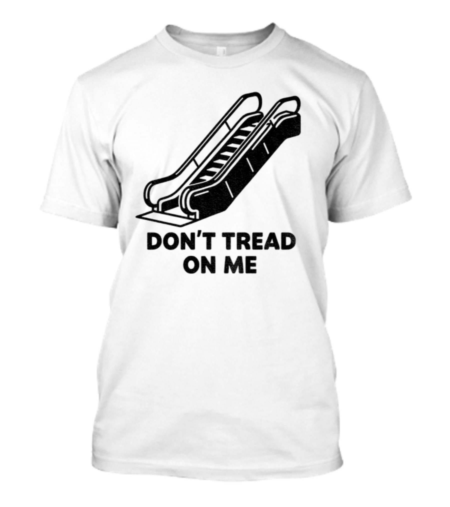 Don't Tread On Me Escalator Political Statement T-Shirt