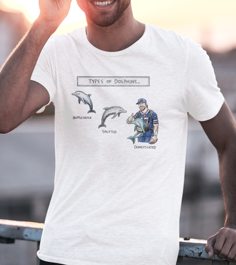 Buffalo Bills Josh Allen Types Of Dolphins Bottlenose Spotted Domesticated T-Shirt