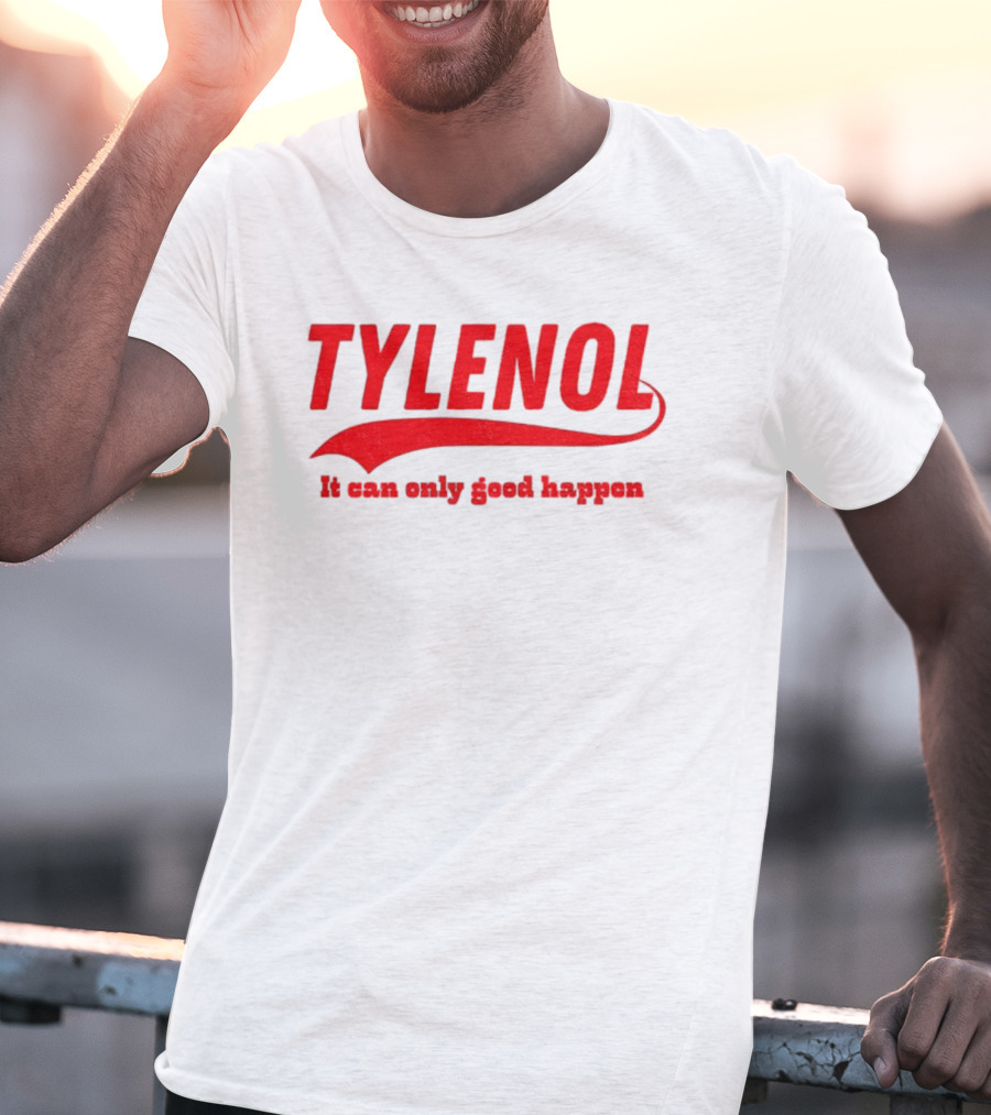Tylenol Acetaminophen It Can Only Good Happen T-Shirt